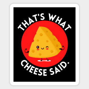 That’s what cheese said | Cute Cheese Pun Magnet